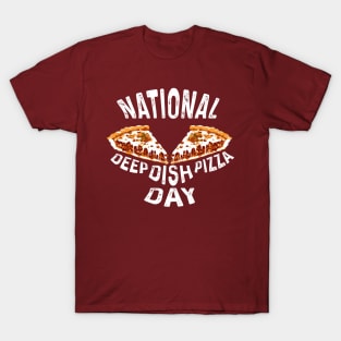 National Deep Dish Pizza Day T-Shirt